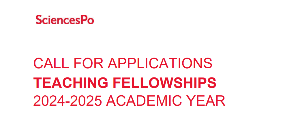SCIENCESPO CALLS FOR APPLICATIONS TEACHING FELLOWSHIPS 2024-2025 ACADEMIC YEAR
